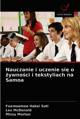 Faamoemoe Hakai Soti, Lex McDonald, Missy Morton - Nauczanie i uczenie się o żywności i tekstyliach na Samoa, Häftad