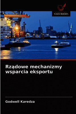 Godwell Karedza - Rządowe mechanizmy wsparcia eksportu, Häftad