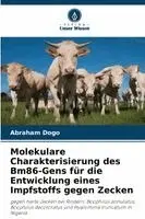 Molekulare Charakterisierung des Bm86-Gens für die Entwicklung eines Impfstoffs gegen Zecken