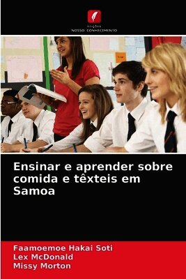 Faamoemoe Hakai Soti, Lex McDonald, Missy Morton - Ensinar e aprender sobre comida e têxteis em Samoa, Häftad