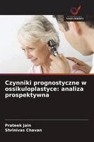 Prateek Jain, Shrinivas Chavan - Czynniki prognostyczne w ossikuloplastyce, Häftad
