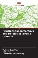 Vipinraj Sugathan, Elsa John, Sudhakar Kumaraswamy - Principes fondamentaux des cellules solaires à colorant, Häftad. Tillgänglighet: Lägg i varukorg