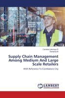 Caroline Lakshaya R, Devipriya B - Supply Chain Management Among Medium And Large Scale Retailers, Häftad