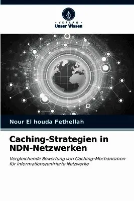 Nour El Houda Fethellah - Caching-Strategien in NDN-Netzwerken, Häftad. Tillgänglighet: Lägg i varukorg