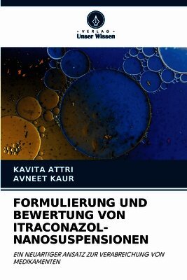 Kavita Attri, Avneet Kaur - Formulierung Und Bewertung Von Itraconazol-Nanosuspensionen, Häftad