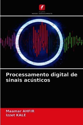 Maamar Ahfir, Izzet Kale - Processamento digital de sinais acústicos, Häftad