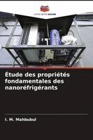I M Mahbubul - Étude des propriétés fondamentales des nanoréfrigérants, Häftad