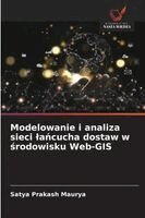 Satya Prakash Maurya - Modelowanie i analiza sieci lańcucha dostaw w środowisku Web-GIS, Häftad