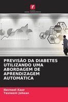 Navneet Kaur, Tasneem Jahaan - Previsão Da Diabetes Utilizando Uma Abordagem de Aprendizagem Automática, Häftad