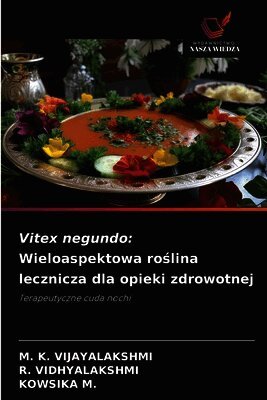 Vitex negundo: Wieloaspektowa ro¿lina lecznicza dla opieki zdrowotnej