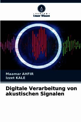 Maamar Ahfir, Izzet Kale - Digitale Verarbeitung von akustischen Signalen, Häftad
