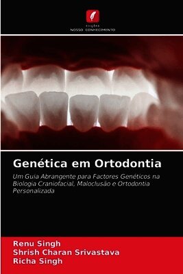 Renu Singh, Shrish Charan Srivastava, Richa Singh - Genética em Ortodontia, Häftad