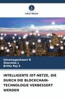 Umamageshwari R, Sharmila L, Britto Raj S - Intelligente Iot-Netze, Die Durch Die Blockchain-Technologie Verbessert Werden, Häftad