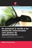 As ameaças à saúde e ao ambiente relacionadas com postos de abastecimento