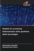 Dhananjay Mandlik, Manisha Anil Vhora - Modelli di screening bidirezionale nella gestione della tecnologia, Häftad