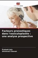 Prateek Jain, Shrinivas Chavan - Facteurs pronostiques dans l'ossiculoplastie, Häftad