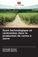Surendar Kumar, Saurabh Sharma - Écart technologique et contraintes dans la production de canne à sucre, Häftad