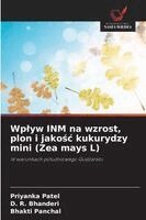 Wp¿yw INM na wzrost, plon i jako¿¿ kukurydzy mini (Zea mays L)