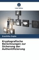 Srashtika Gupta - Kryptografische Berechnungen zur Sicherung der Authentifizierung, Häftad