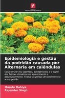 Epidemiologia e gestão da podridão causada por Alternaria em calêndulas