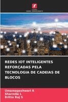 Umamageshwari R, Sharmila L, Britto Raj S - Redes Iot Inteligentes Reforçadas Pela Tecnologia de Cadeias de Blocos, Häftad