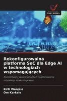 Kirti Wanjale, Om Karkele - Rekonfigurowalna platforma SoC dla Edge AI w technologiach wspomagających, Häftad