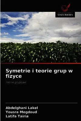 Abdelghani Lakel, Yousra Megdoud, Latifa Tairia - Symetrie i teorie grup w fizyce, Häftad. Tillgänglighet: Lägg i varukorg