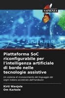 Kirti Wanjale, Om Karkele - Piattaforma SoC riconfigurabile per l'intelligenza artificiale di bordo nelle tecnologie assistive, Häftad