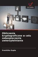 Srashtika Gupta - Obliczenia kryptograficzne w celu zabezpieczenia uwierzytelniania, Häftad