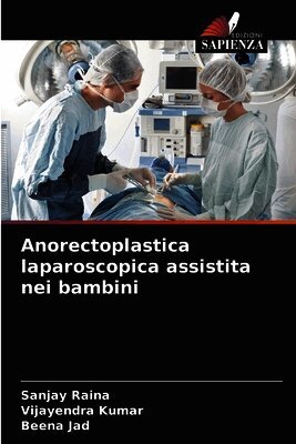 Sanjay Raina, Vijayendra Kumar, Beena Jad - Anorectoplastica laparoscopica assistita nei bambini, Häftad