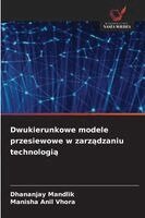Dhananjay Mandlik, Manisha Anil Vhora - Dwukierunkowe modele przesiewowe w zarządzaniu technologią, Häftad