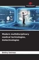 Modern multidisciplinary medical technologies, biotechnologies