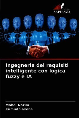 Mohd Nazim, Kumud Saxena - Ingegneria dei requisiti intelligente con logica fuzzy e IA, Häftad