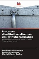 Epaphrodite Nsabimana, Eugène Rutembesa, Chantal Martin-Soelch - Processus d'institutionnalisation-désinstitutionnalisation, Häftad