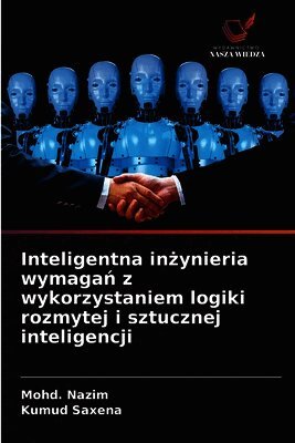 Mohd Nazim, Kumud Saxena - Inteligentna inżynieria wymagań z wykorzystaniem logiki rozmytej i sztucznej inteligencji, Häftad