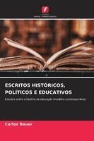 Escritos Históricos, Políticos E Educativos
