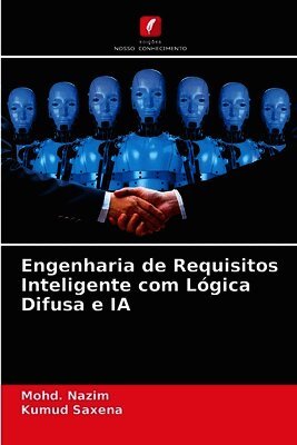Mohd Nazim, Kumud Saxena - Engenharia de Requisitos Inteligente com Lógica Difusa e IA, Häftad