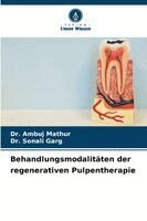 Behandlungsmodalitäten der regenerativen Pulpentherapie