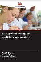 Anjali Gupta, Sachin Gupta, Vineeta Nikhil - Stratégies de collage en dentisterie restauratrice, Häftad