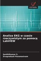 Senthilkumar S, Sivaprakash Paramasivam - Analiza EKG w czasie rzeczywistym za pomocą LabVIEW, Häftad