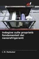 I M Mahbubul - Indagine sulle proprietà fondamentali dei nanorefrigeranti, Häftad