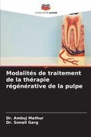 Modalités de traitement de la thérapie régénérative de la pulpe