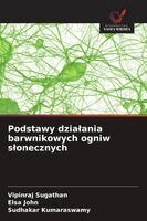 Vipinraj Sugathan, Elsa John, Sudhakar Kumaraswamy - Podstawy dzialania barwnikowych ogniw slonecznych, Häftad. Tillgänglighet: Lägg i varukorg