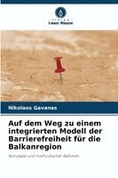Nikolaos Gavanas - Auf dem Weg zu einem integrierten Modell der Barrierefreiheit für die Balkanregion, Häftad
