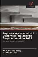 Poprawa Wytrzymalości I Odporności Na Zużycie Stopu Aluminium 7075