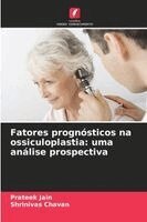 Prateek Jain, Shrinivas Chavan - Fatores prognósticos na ossiculoplastia, Häftad