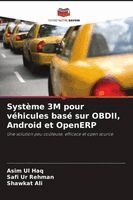Asim Ul Haq, Safi Ur Rehman, Shawkat Ali - Système 3M pour véhicules basé sur OBDII, Android et OpenERP, Häftad