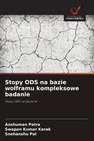 Anshuman Patra, Swapan Kumar Karak, Snehanshu Pal - Stopy ODS na bazie wolframu kompleksowe badanie, Häftad