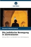 Sevinch Kholmirzaeva - Die jadidische Bewegung in Zentralasien, Häftad