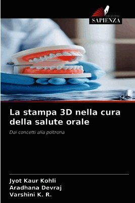 Jyot Kaur Kohli, Aradhana Devraj, Varshini K R - stampa 3D nella cura della salute orale, Häftad. Tillgänglighet: Lägg i varukorg